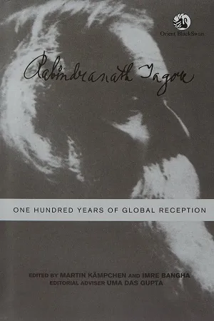 Rabindranath Tagore One Hundred Years Of Global Reception