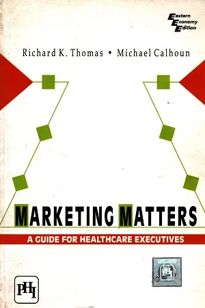 Marketing Matters : A Guide for Healthcare Executives