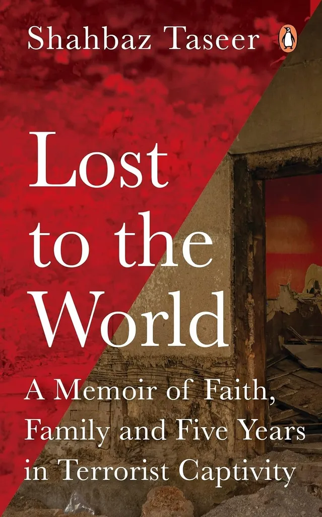 Lost to the World : A Memoir of Faith, Family, and Five Years in Terrorist Captivity