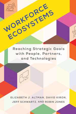 Workforce Ecosystems: Reaching Strategic Goals with People, Partners, and Technologies