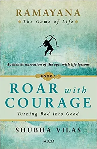 Ramayana: The Game of Life - Roar with Courage Book 1: The Game of Life - Book 1: Roar with Courage