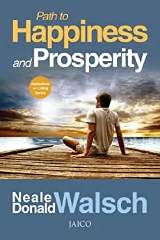 Follow the Author  Neale Donald Walsch + Follow  Path To Happiness &amp; Prosperity