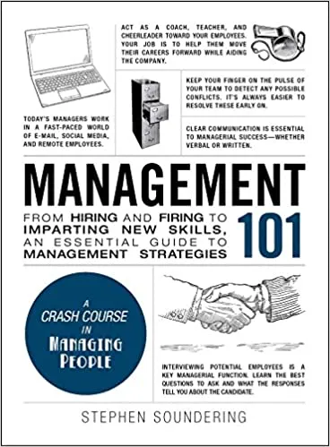 Management 101: From Hiring and Firing to Imparting New Skills - An Essential Guide to Management Strategies (Adams 101)