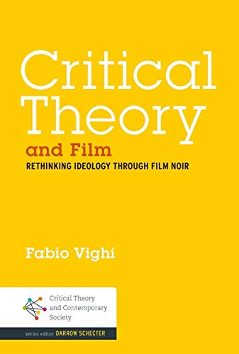 Critical Theory and Film: Rethinking Ideology Through Film Noir