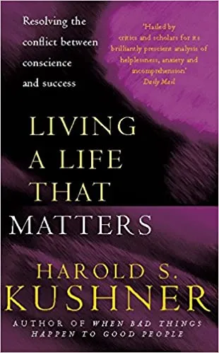 Living a Life that Matters: Resolving the Conflict Between Conscience and Success