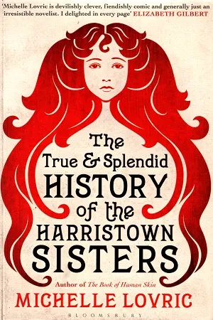 The True &amp; Splendid History of The Harristown Sisters