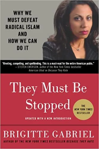 They Must Be Stopped: Why We Must Defeat Radical Islam and How We Can Do it