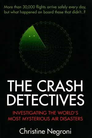 The Crash Detectives: Investigating the World’s Most Mysterious Air Disasters