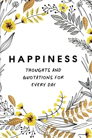 Happiness: Thoughts and Quotations for Every Day (Pocket Edition)