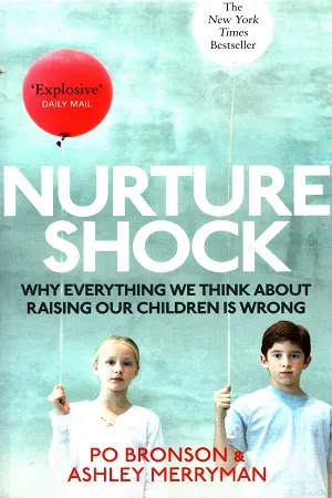 Nurtureshock: Why Everything We Thought About Children is Wrong
