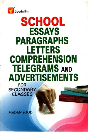 School Essays, Paragraphs, Letters, Comprehension, Telegrams and Advertisements (For Secondary Classes)