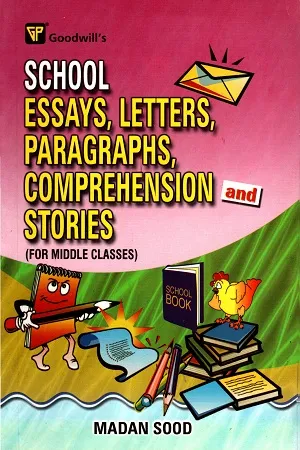 School Essays, Letters, Paragraphs, Comprehension And Stories (For Middle Classes)