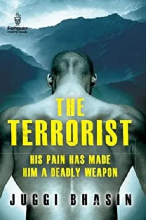 THE TERRORIST : HIS PAIN HAS MADE HIM A DEADLY WEAPON