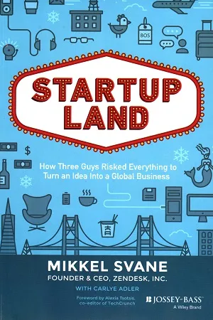 Startup land: How Three Guys Risked Everything to Turn an Idea into a Global Business