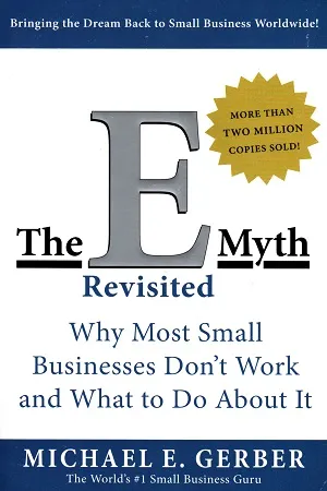 The E-Myth Revisited: Why Most Small Businesses Don't Work and What to Do About It
