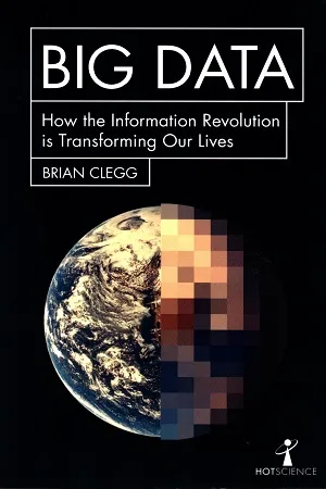 Big Data: How the Information Revolution is Transforming our Lives