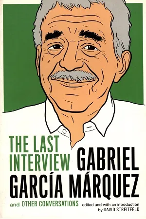 Gabriel Garcia Marquez: The Last Interview and Other Conversations