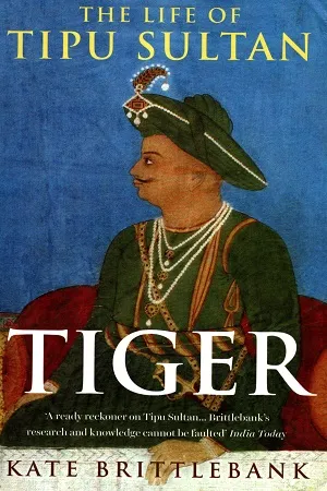 Tiger: The Life of Tipu Sultan
