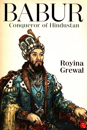 Babur: Conqueror of Hindustan