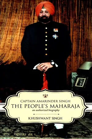 Captain Amarinder Singh: Peoples Maharaja An Authorized Biography