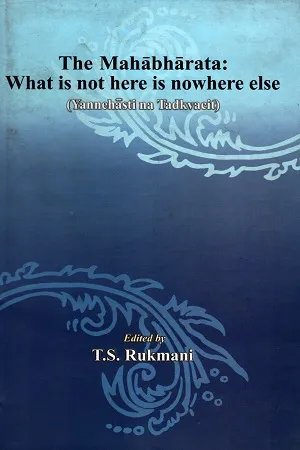 The Mahabhartata: What is Not Here is Nowhere Else