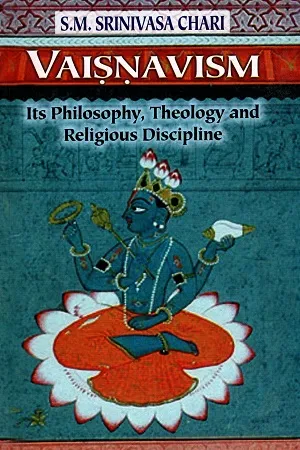 Vaisnavism: Its Philosophy, Theology and Religious Discipline