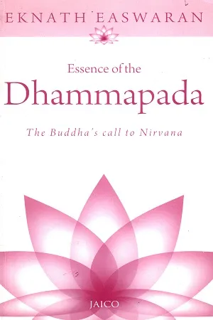 Essence of the Dhammapada: The Buddha's Call to Nirvana