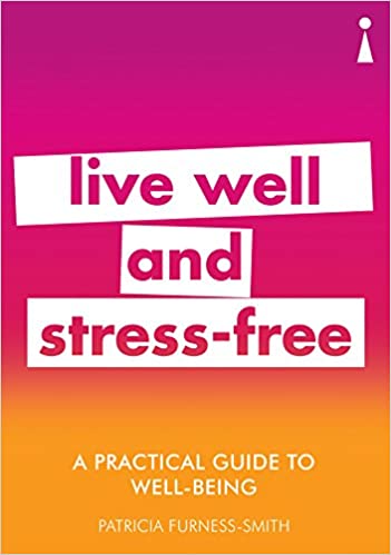 A Practical Guide to Well-being: Live Well & Stress-Free (Practical Guide Series)