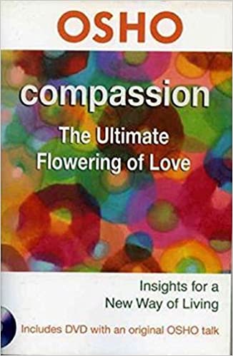 Compassion: The Ultimate Flowering of Love (Osho Insights for a New Way of Living)
