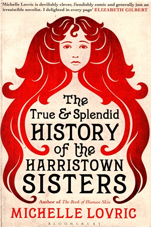 The True & Splendid History of The Harristown Sisters