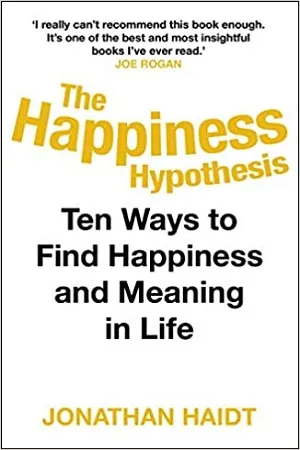 The Happiness Hypothesis: Ten Ways to Find Happiness and Meaning in Life