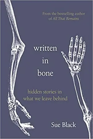 Written In Bone: hidden stories in what we leave behind