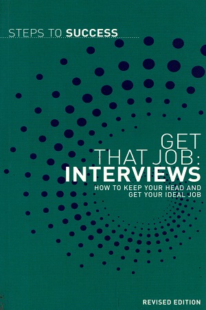 Steps to Success - Get that Job: Interviews