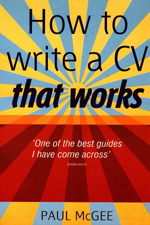 HOW TO WRITE A CV THAT WORKS