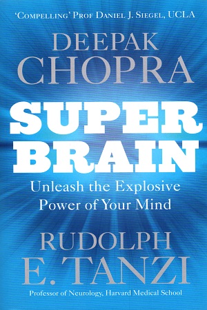 Super Brain: Unleashing the explosive power of your mind