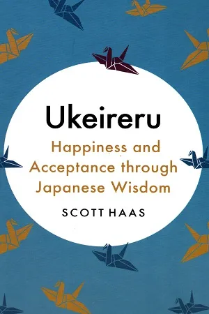 Ukeireru: Happiness and Acceptance through Japanese Wisdom