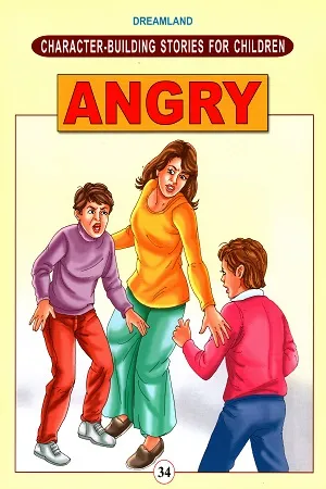 Character - Building Stories for Children - Book 34: Angry
