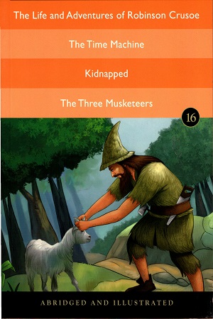 Junior Classic Book 16 (The Life and Adventures of Robinson Crusoe, The Time Machine, Kidnapped, The Three Musketeers)