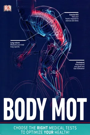 Body MOT: Choose the Right Medical Tests to Optimize Your Health