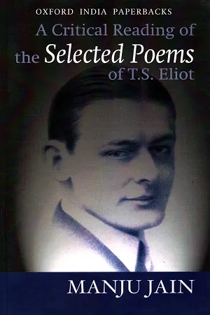 Critical Reading of the Selected Poems of T.S. Eliot