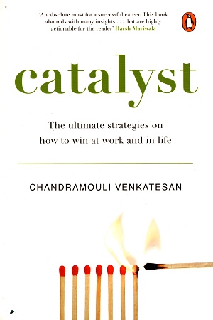 Catalyst: The Ultimate Strategies on How to Win at Work and in Life