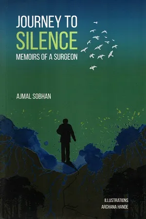 Journey To Silence : Memoirs of a Surgeon
