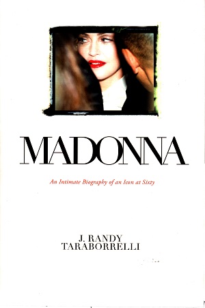 Madonna: An Intimate Biography of an Icon at Sixty