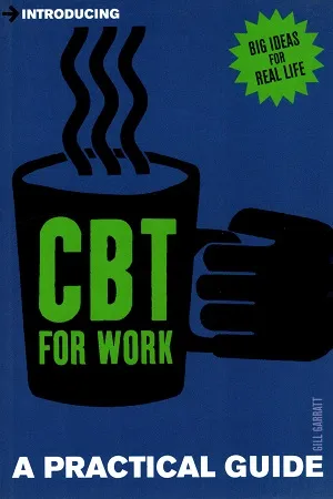 Introducing Cognitive Behavioural Therapy (CBT) for Work: A Practical Guide