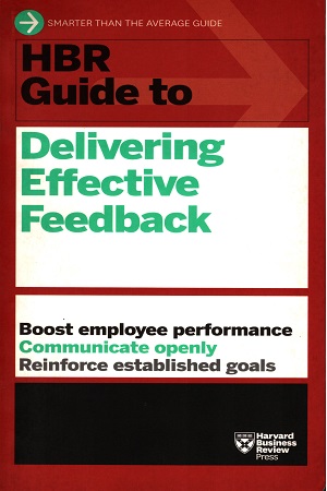 HBR Guide to Delivering Effective Feedback