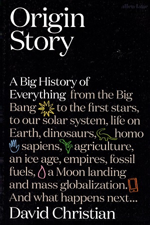 Origin Story: A Big History of Everything