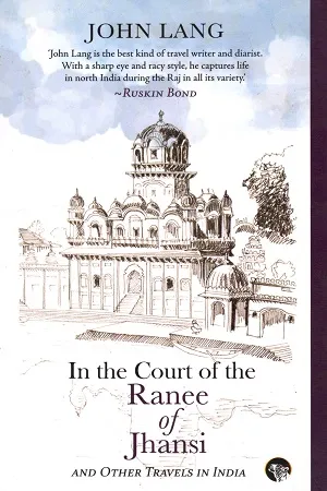 In the Court of the Ranee of Jhansi: Other Travels in India