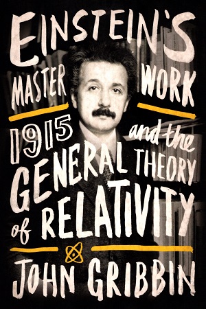 Einstein's Masterwork: 1915 and the General Theory of Relativity