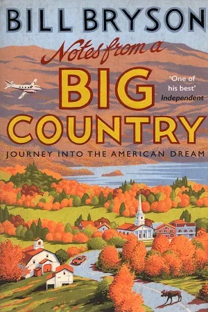 Notes From A Big Country: Journey into the American Dream (Bryson)