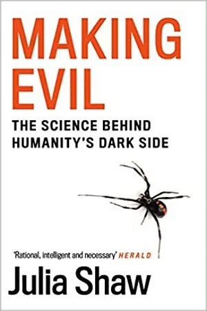 Making Evil : The Science Behind Humanity's Dark Side